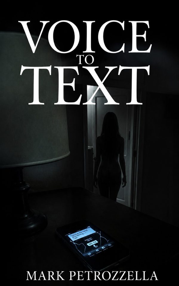 Voice to Text (V2T) book cover by Mark Petrozzella — a shadowed figure in a doorway and a phone glowing on a nightstand